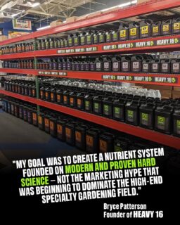 Our founder began formulating this nutrient line based on the demands of many local farmers that he had befriended over his lifetime.
Simply put, HEAVY 16 is based on a few key principles:
🔥 Use only the highest grade ingredients on the planet
🔥 Use complex chemistry for easy application: more science, fewer bottles
🔥 Use Micro-Batch blending techniques to ensure total quality control and peak freshness
And the rest is history 👊
Photo: @hgswalledlake 
#HEAVY16 #HEAVY16Nutrients #HEAVY16Stacks #HEAVYOnScienceLightOnPrice #BigGrowerPreferred #CascadingDelivery #ComplexChemistry